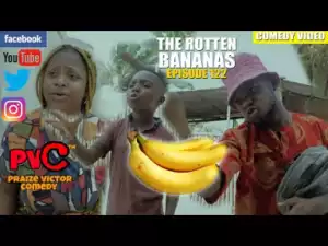 Video (skit): Praize Victor Comedy – The Rotten Bananas